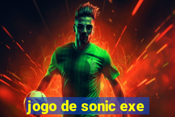 jogo de sonic exe